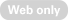 Web Only
